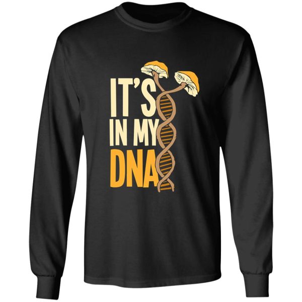 its in my dna funny shrooming morel long sleeve