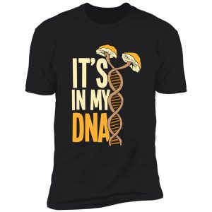 its in my dna funny shrooming morel shirt
