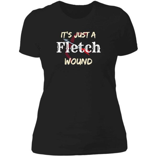 its just a fletch wound its just a fletch wound archery lover design gift for dad lady t-shirt