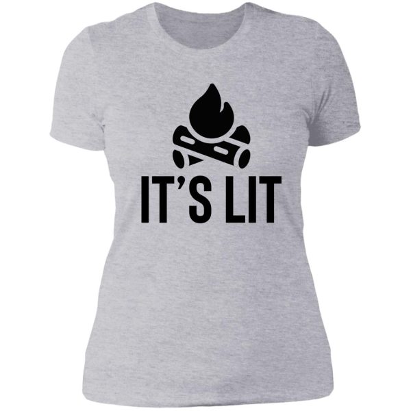 its lit campfire ! camping travel lady t-shirt