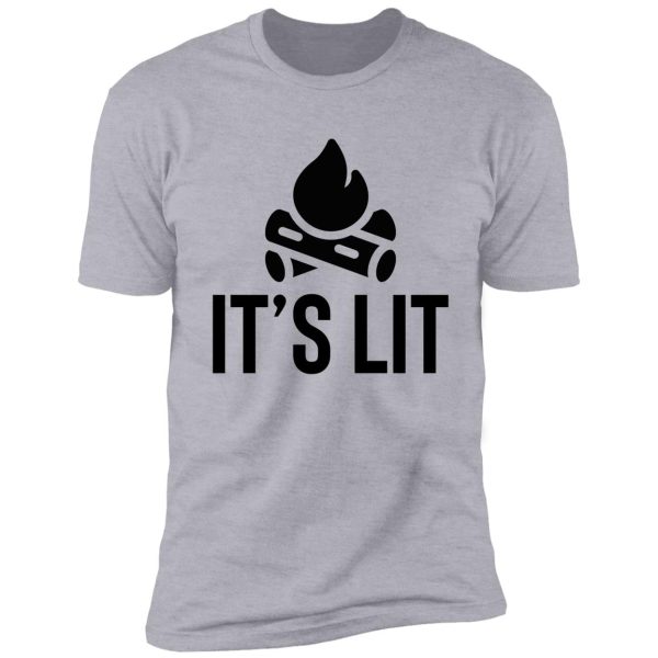 it's lit campfire ! camping travel shirt