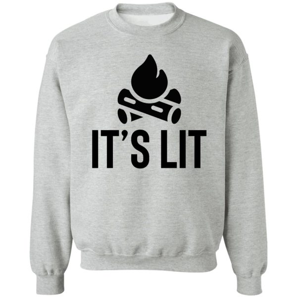 its lit campfire ! camping travel sweatshirt