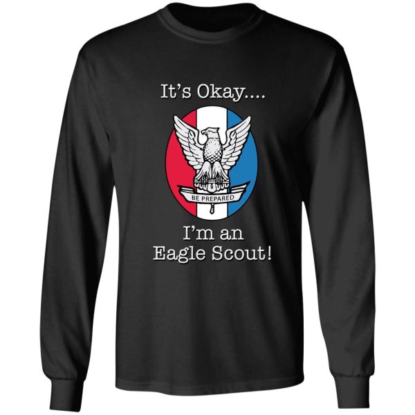 it's okay i'm an eagle scout t-shirt long sleeve