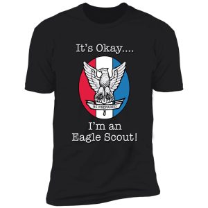 it's okay, i'm an eagle scout t-shirt shirt