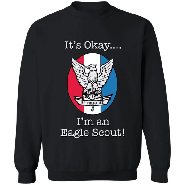 it's okay i'm an eagle scout t-shirt sweatshirt