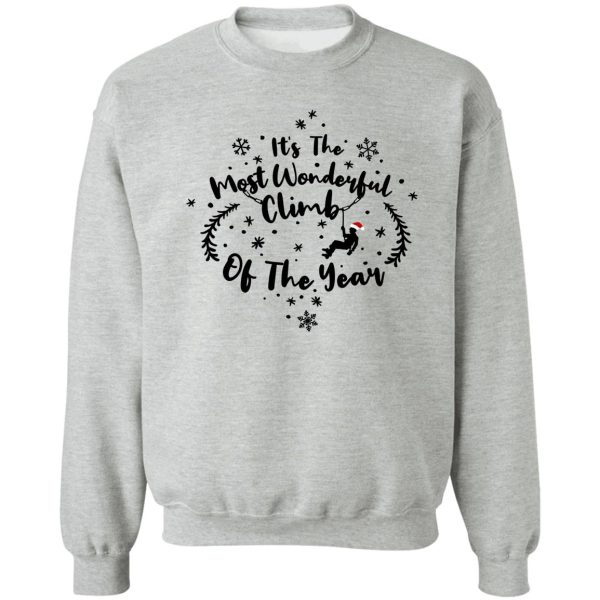 its the most wonderful climb of the year rock climbing sweatshirt