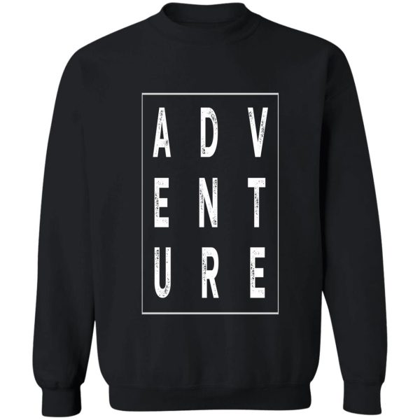 its time for adventure sweatshirt