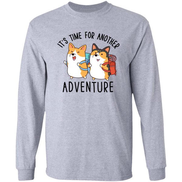 its time for another adventure corgi long sleeve