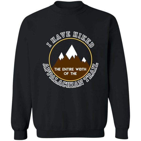 i've hiked the entire width of the appalachian trail sweatshirt