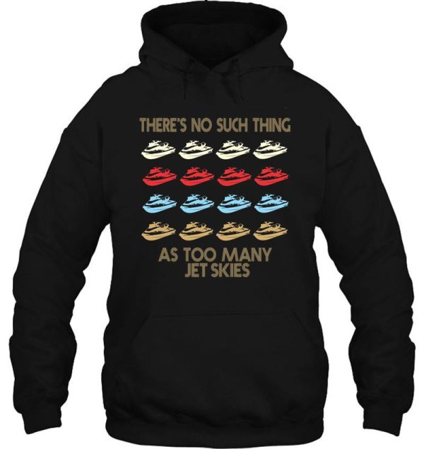 jet skiing lovers - theres no such thing as too much jet skiing - retro vintage style 1970s hoodie