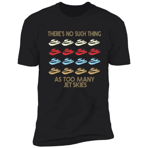 jet skiing lovers - there's no such thing as too much jet skiing - retro vintage style 1970's shirt