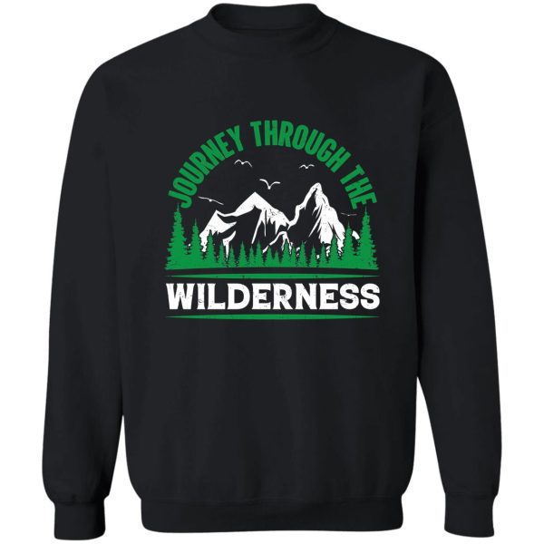 journey through the wilderness hike in natures wildlands sweatshirt