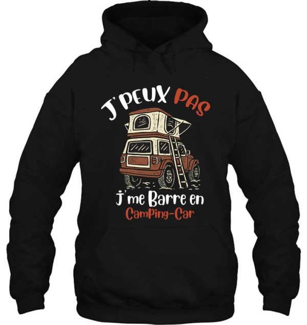 jpeux pas jme barre en camping-car cadeau homme humour t-shirt hoodie