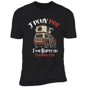 j'peux pas j'me barre en camping-car cadeau homme humour t-shirt shirt