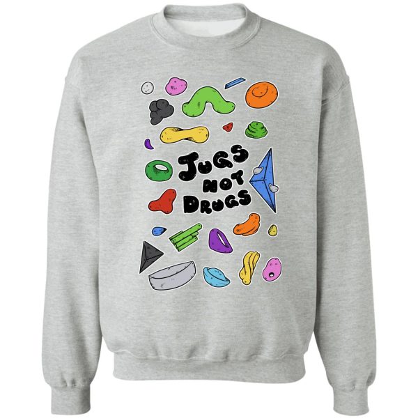 jugs not drugs sweatshirt