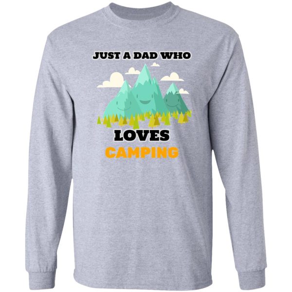 just a dad who loves camping - camping is my retirement plan long sleeve