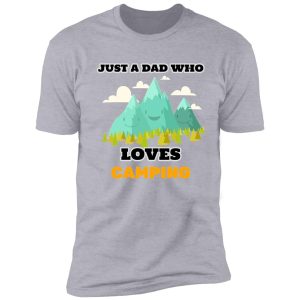 just a dad who loves camping - camping is my retirement plan shirt