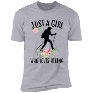 just a girl who loves hiking shirt