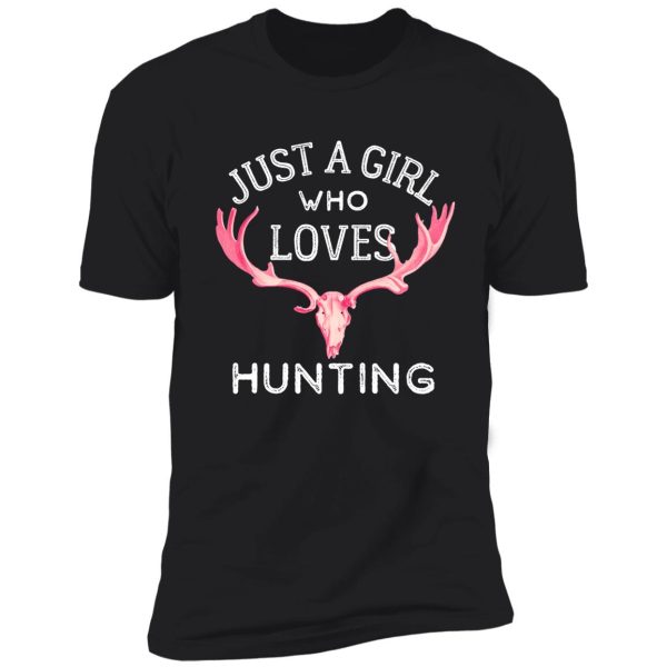 just a girl who loves hunting shirt