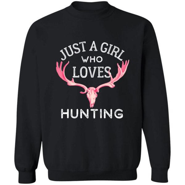 just a girl who loves hunting sweatshirt