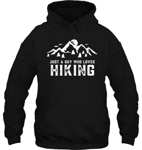 just a guy who loves hiking hoodie