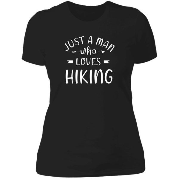 just a man who loves hiking lady t-shirt