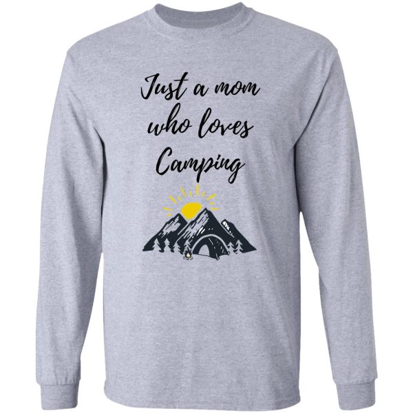 just a mom who loves camping - camper mom vacation long sleeve