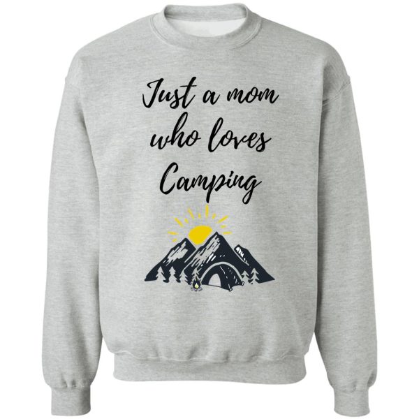 just a mom who loves camping - camper mom vacation sweatshirt