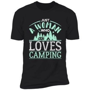 just a woman who loves camping camper gifts shirt