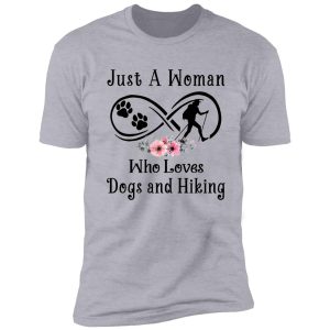 just a woman who loves dogs and hiking shirt