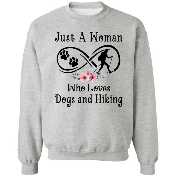 just a woman who loves dogs and hiking sweatshirt