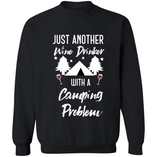 just another wine drinker with a camping problem funny camping sweatshirt