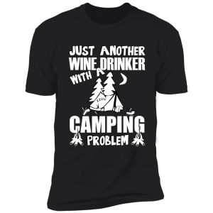 just another wine drinker with a camping problem shirt