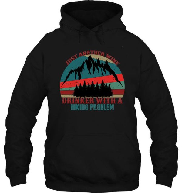 just another wine drinker with a hiking problem hoodie