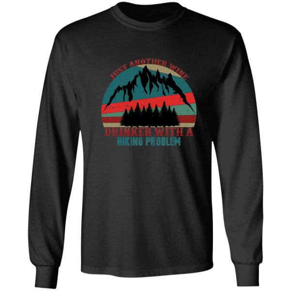 just another wine drinker with a hiking problem long sleeve