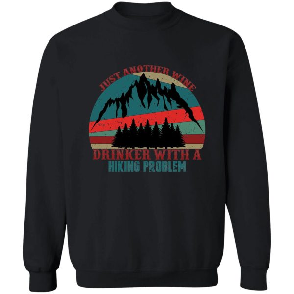 just another wine drinker with a hiking problem sweatshirt