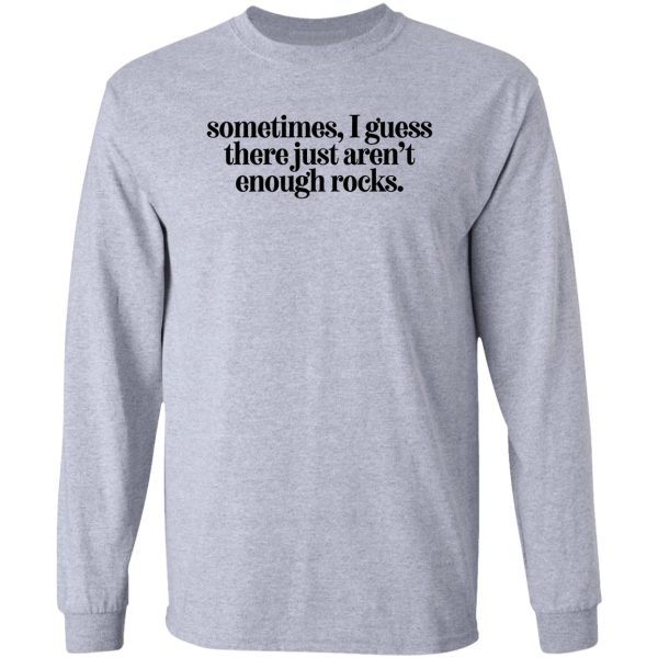 just arent enough rocks for camper hiker climber long sleeve