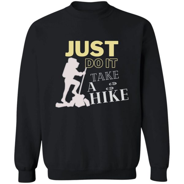 just do it take a hike hiking boot outdoor adventure with saying gift for dad sweatshirt