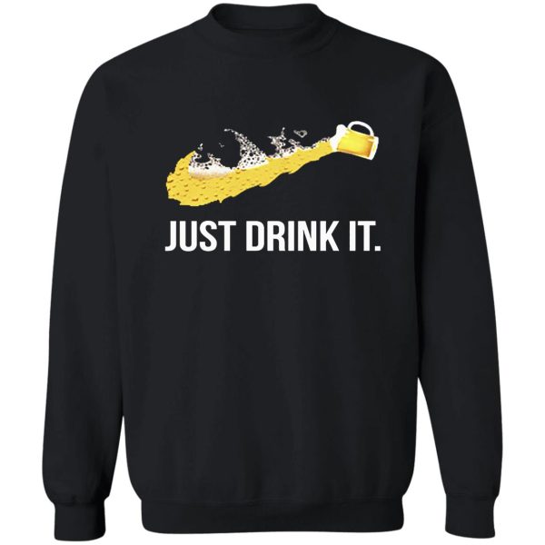 just drink it sweatshirt