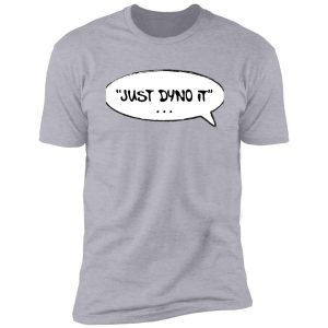 just dyno it shirt