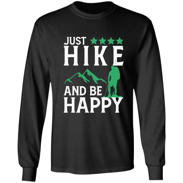 just hiking and be happy motivation hiking saying birthday long sleeve