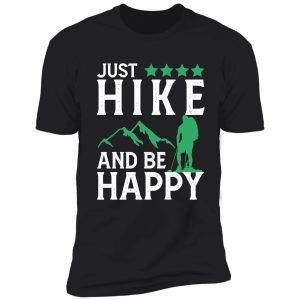 just hiking and be happy motivation hiking saying birthday shirt