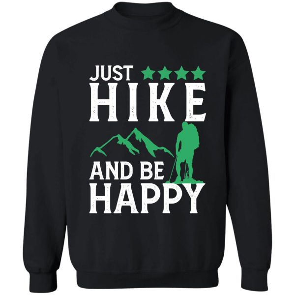 just hiking and be happy motivation hiking saying birthday sweatshirt