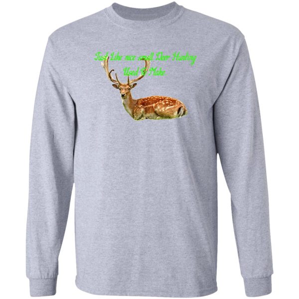 just like nice small deer hunting used to make. long sleeve