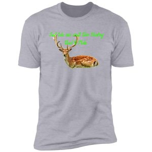 just like nice small deer hunting used to make. shirt