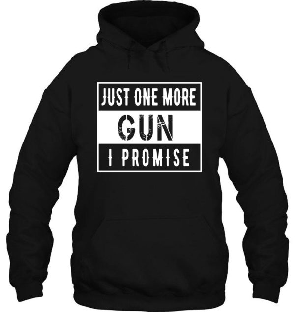 just one more gun i promise hoodie