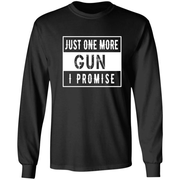 just one more gun i promise long sleeve