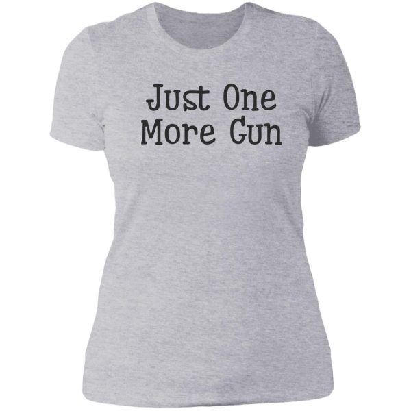 just one more gun lady t-shirt