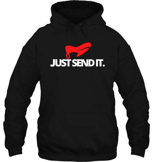 just send it. funny climbing hoodie