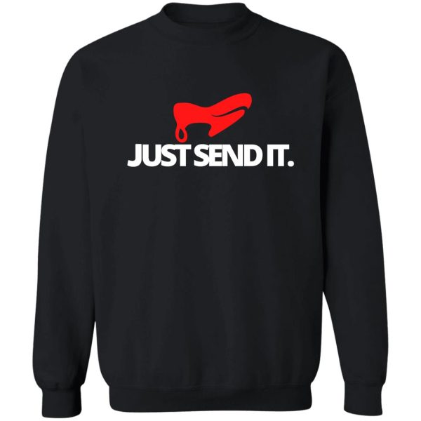 just send it. funny climbing sweatshirt